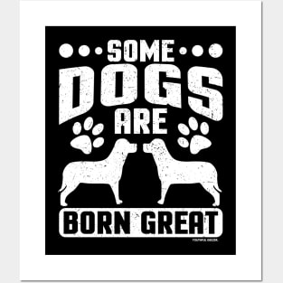 Some Dogs Are Born Great Posters and Art